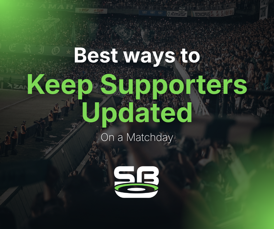Best ways to keep supporters updated on matchday