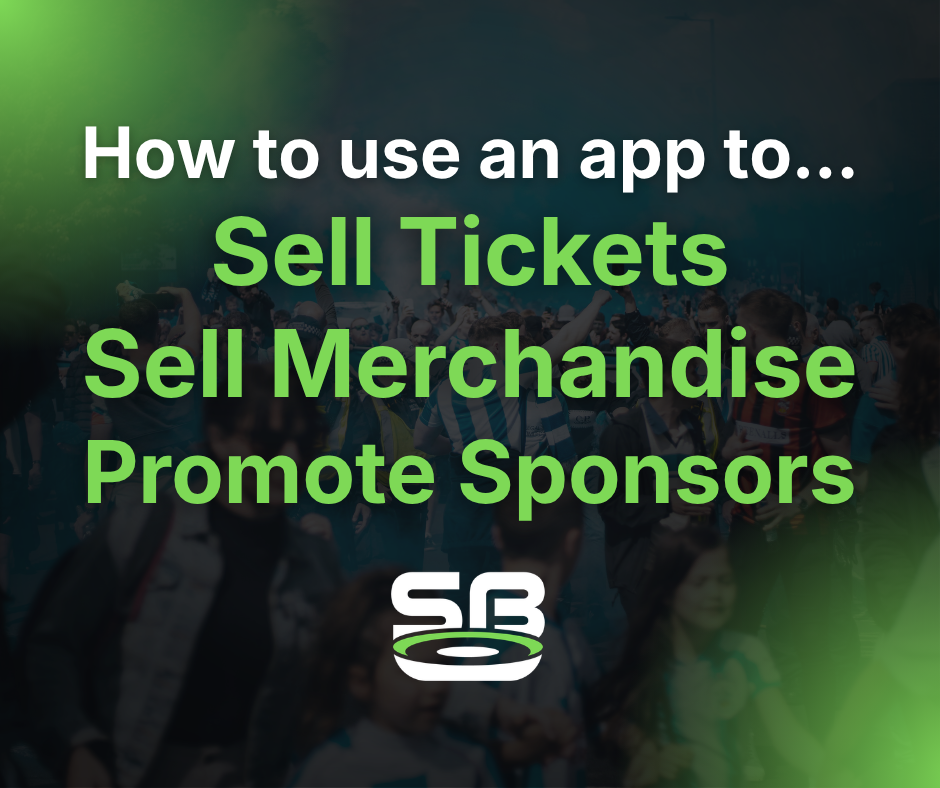 How clubs can use apps to promote tickets, merchandise and sponsors