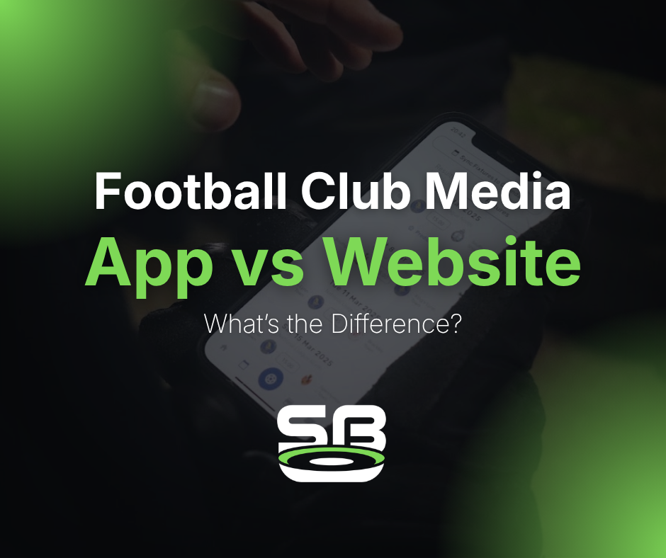Football club app vs club website: what is the difference?